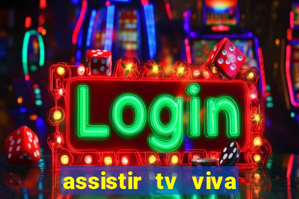 assistir tv viva online grátis